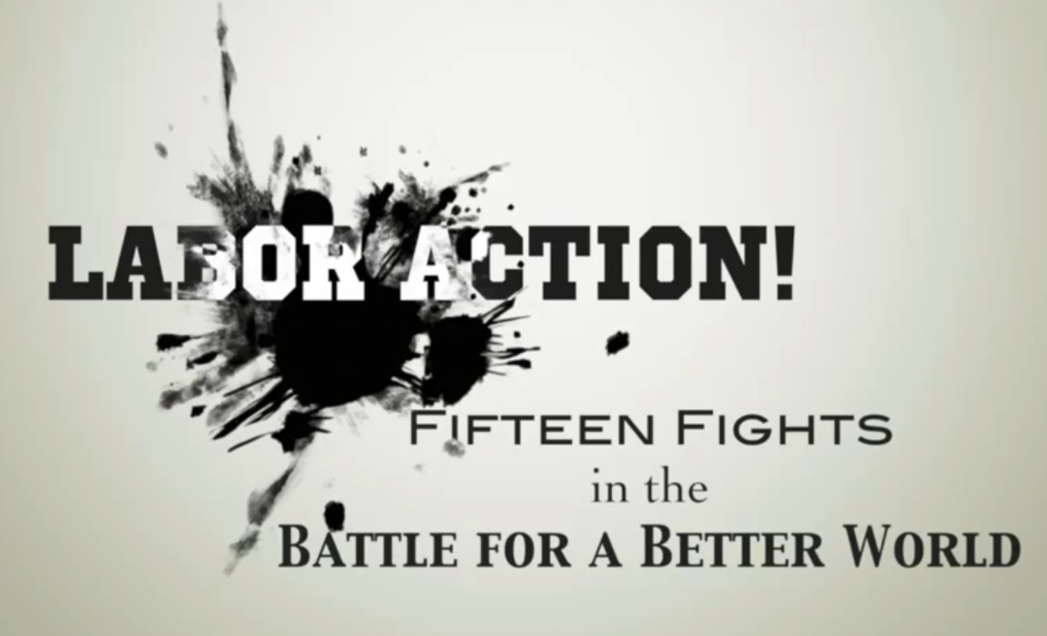 Labor Action! Fifteen Fights in the Battle for a Better World
